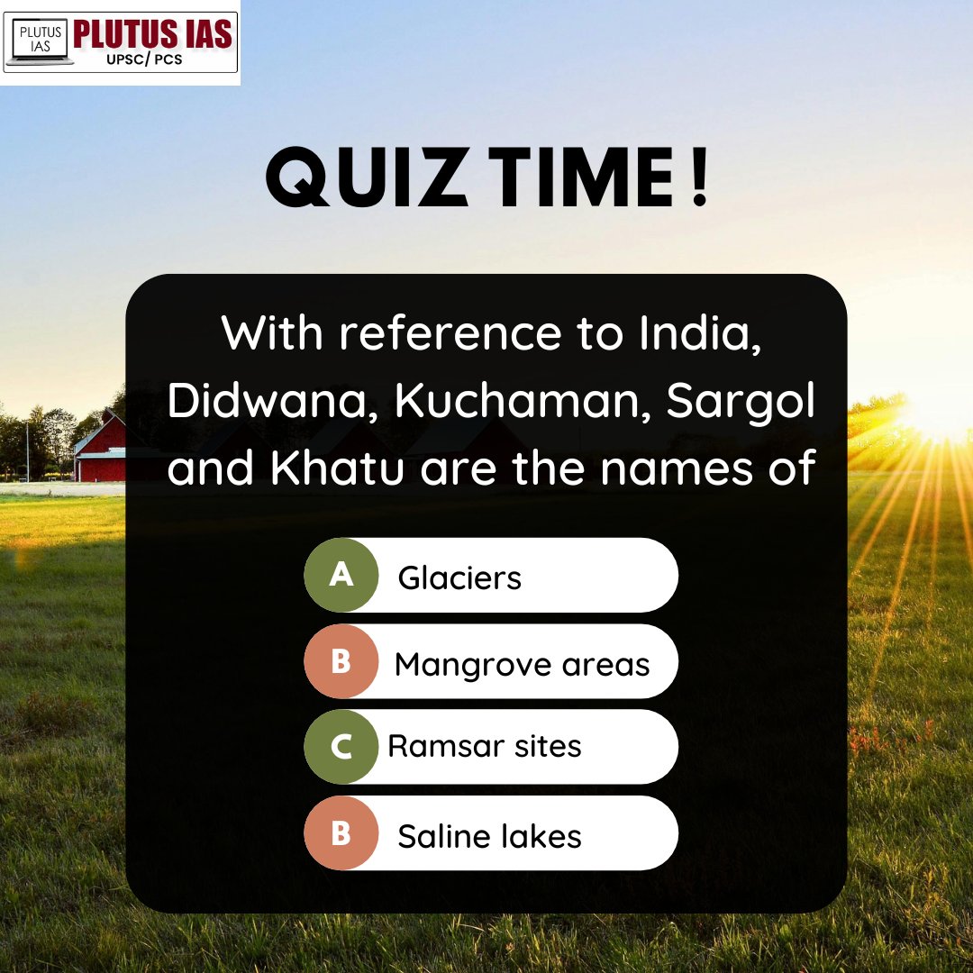 🌍 Quiz Time!

Can you guess what Didwana, Kuchaman, Sargol, and Khatu are famous for in India?
 Are they:
(a) glaciers, (b) mangrove areas, (c) Ramsar sites, or (d) saline lakes?

Drop your answers below! 
.
.
.
#plutusias #quiz #quizoftheday #upscquiz #questionoftheday #upsc
