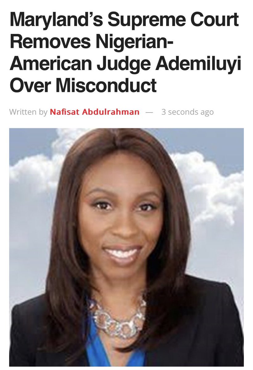 The Maryland Supreme Court has removed Yoruba-American Judge, April T. Ademiluyi, from the bench following findings of “egregious” misconduct. Ademiluyi had refused training… Had Sent unsolicited private messages to a colleague, Judge Michael Pearson, who rejected her…