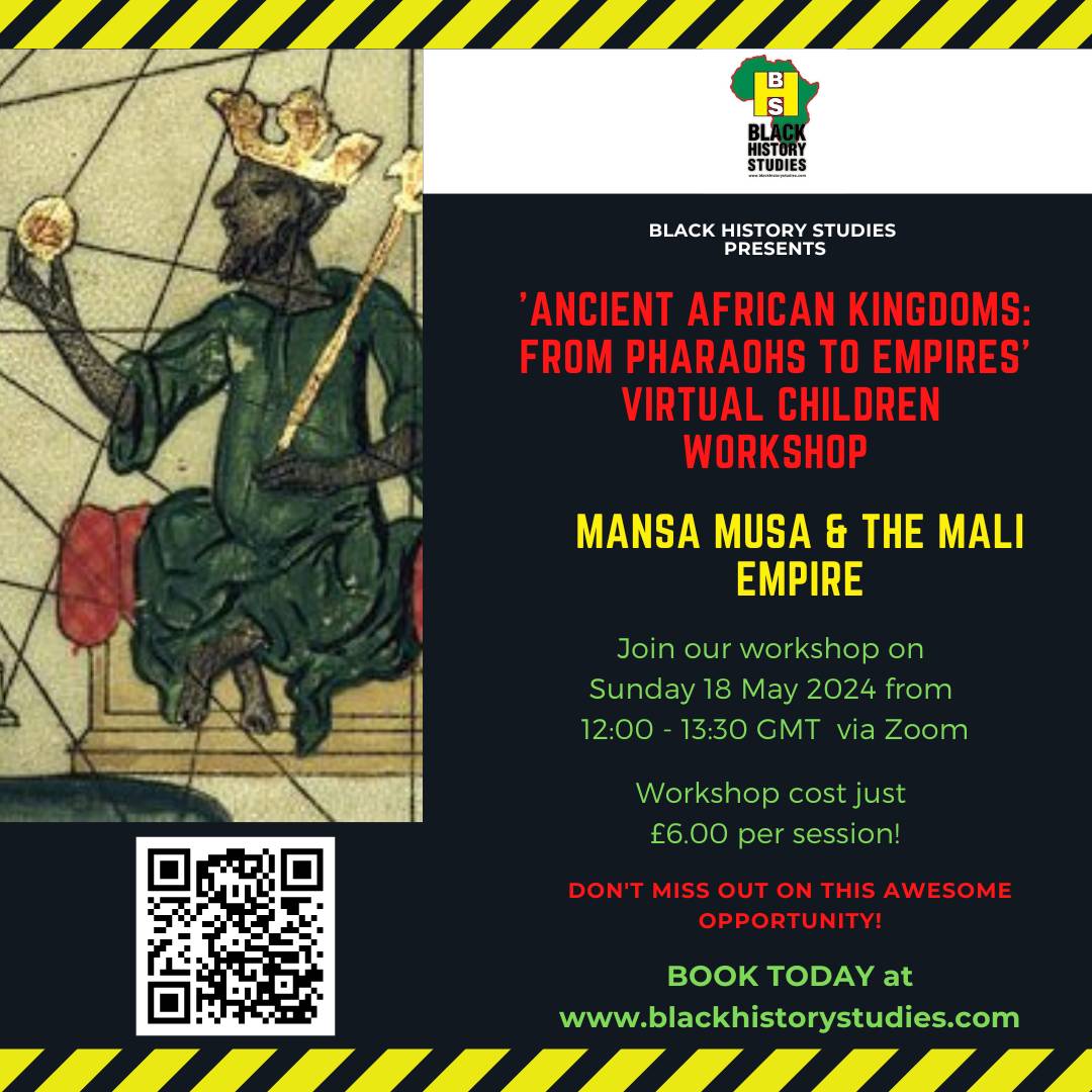 Teach your children about MANSA MUSA & THE MALI EMPIRE on our Sankofa Saturday ‘Ancient African Kingdoms: From Pharaohs to Empires’ online workshop on Saturday 18 May 2024  at 12:00 GMT. BOOK TODAY! For more information, go tinyurl.com/4xed4fs7