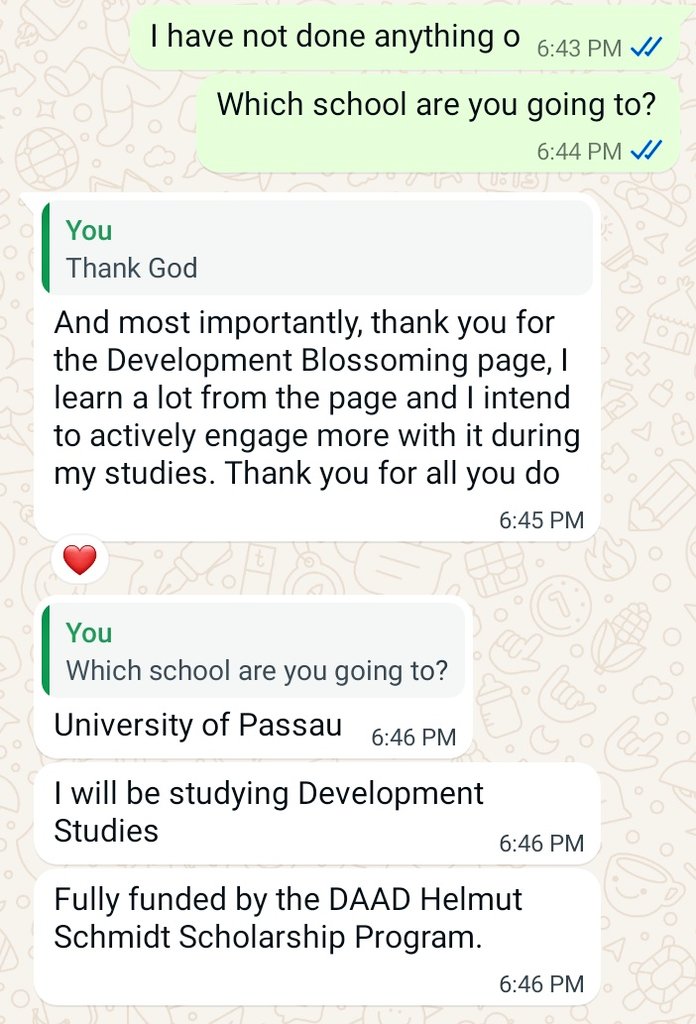 Our Impact/Testimonial:  

We got an exciting news from a follower of our page yesterday. They have been selected for the fully-funded @DAAD_Germany Helmut Schmidt Scholarship to study Master's in Development Studies at the @UniPassau in Germany. #DevelopmentBlossoming  👇🤗😍💃