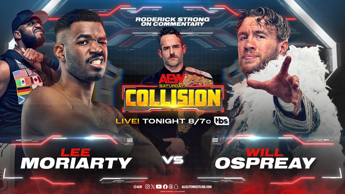 Saturday Night #AEWCollision TONIGHT on TBS LIVE at 8/7c form @RogersArena in Vancouver! @WillOspreay makes his Collision debut TONIGHT when he collides with @theleemoriarty for the first time ever, with International Champion @RoderickStrong on commentary!