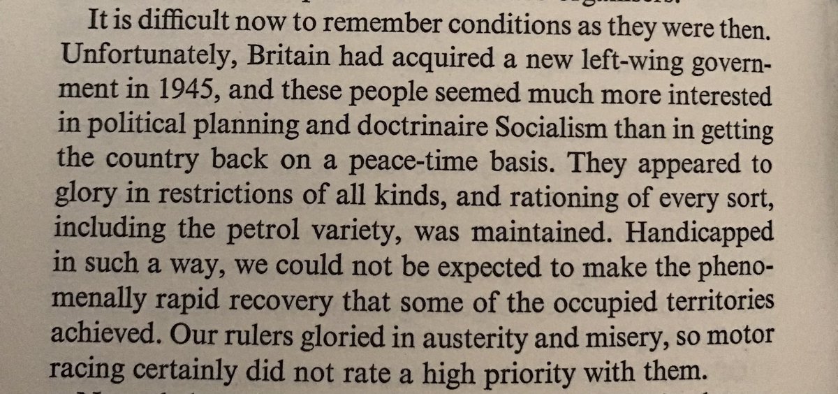 “They appealed to glory in restrictions of all kinds, and rationing of every sort… more interested in political planning and doctrinaire Socialism… Our rulers gloried in austerity and misery…” From ‘Motoring is my Business’, 1958, by John Bolster.