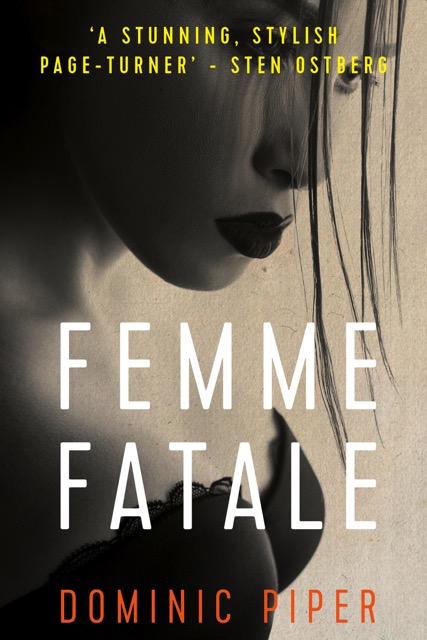 Femme Fatale. Dominic Piper. 'Clever plot and a private eye who transcends the cliché.' - Mark Scott Piper, author. viewBook.at/FemmeFatale #MustRead #Thriller