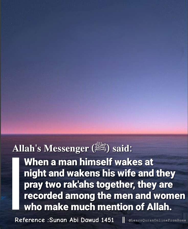 𝐀𝐥𝐥𝐚𝐡'𝐬 𝐌𝐞𝐬𝐬𝐞𝐧𝐠𝐞𝐫 (ﷺ) 𝐬𝐚𝐢𝐝: When a man himself wakes at night and wakens his wife and they pray two rak'ahs together, they are recorded among the men and women who make much mention of Allah. [Sunan Abi Dawud : 1451]