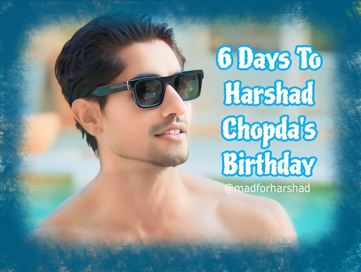 6 Days To #HarshadChopda 's Birthday