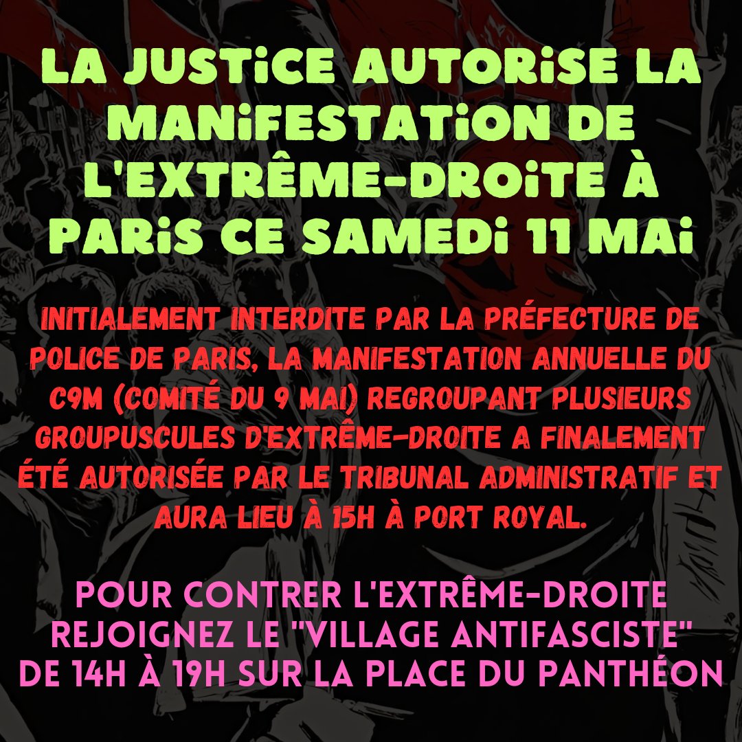 🔴La justice autorise la manifestation de l'#extremedroite à #Paris ce samedi 11 mai. Le tribunal administratif a finalement autorisé la manif du C9M (15h Port Royal). ➡️Pour contrer l'Extrême-Droite rejoignez le 'Village Antifasciste' de 14h à 19h sur la Place du Panthéon.