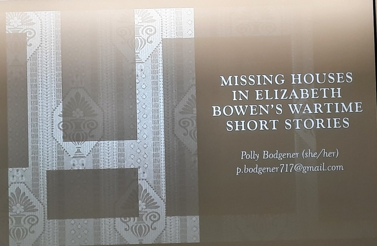 And the final paper in Panel 1a - Polly Bodgener paper on missing houses in Bowen's wartime short stories.