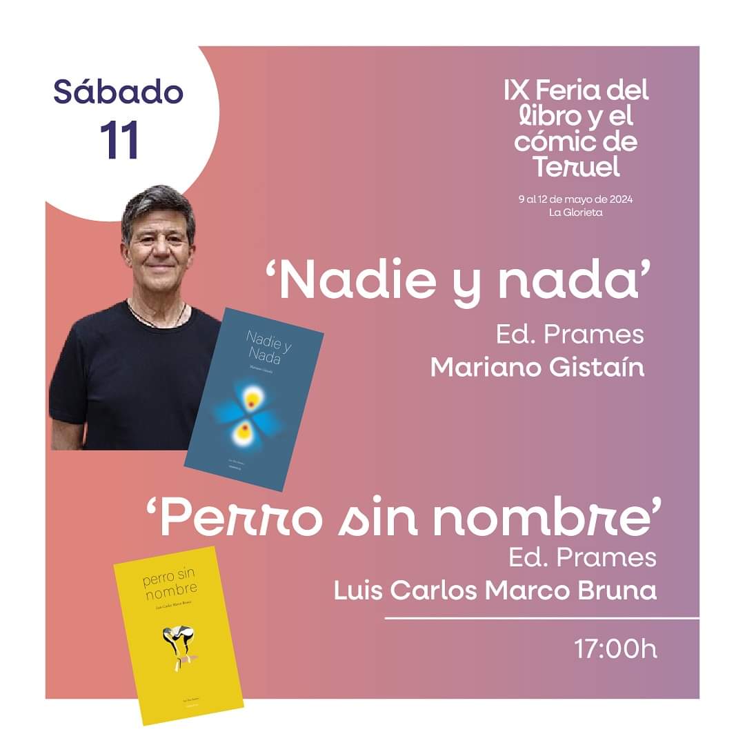 Presentación de 'Perro sin nombre', de Luis Carlos Marco Bruna, y de 'Nadie y nada', de Mariano Gistaín (publicados por Pames), en la Feria del Libro de Teruel, sábado 11 mayo, 17 h :)