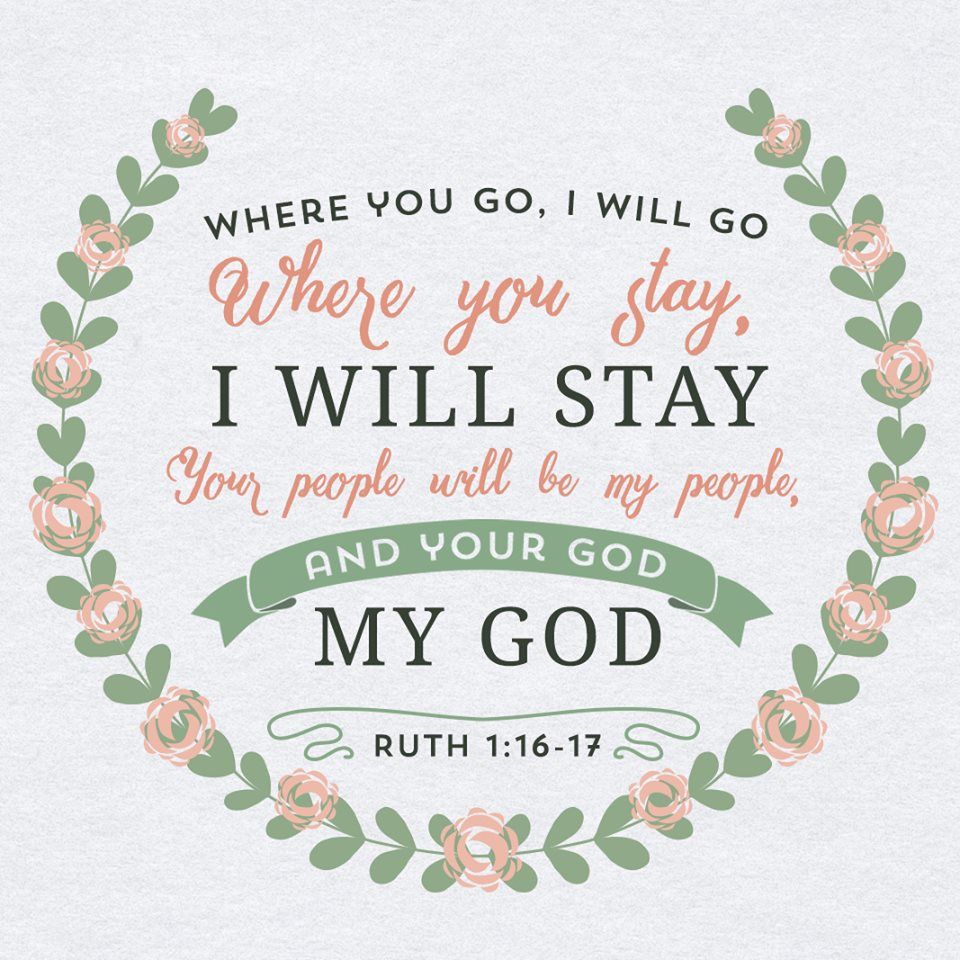 Ruth 1:16 NASB But Ruth said, “Do not urge me to leave you or turn back from following you; for where you go, I will go, and where you lodge, I will lodge. Your people shall be my people, and your God, my God.” #dailybread #dailyverse #scripture #bibleverse #bible #jesus