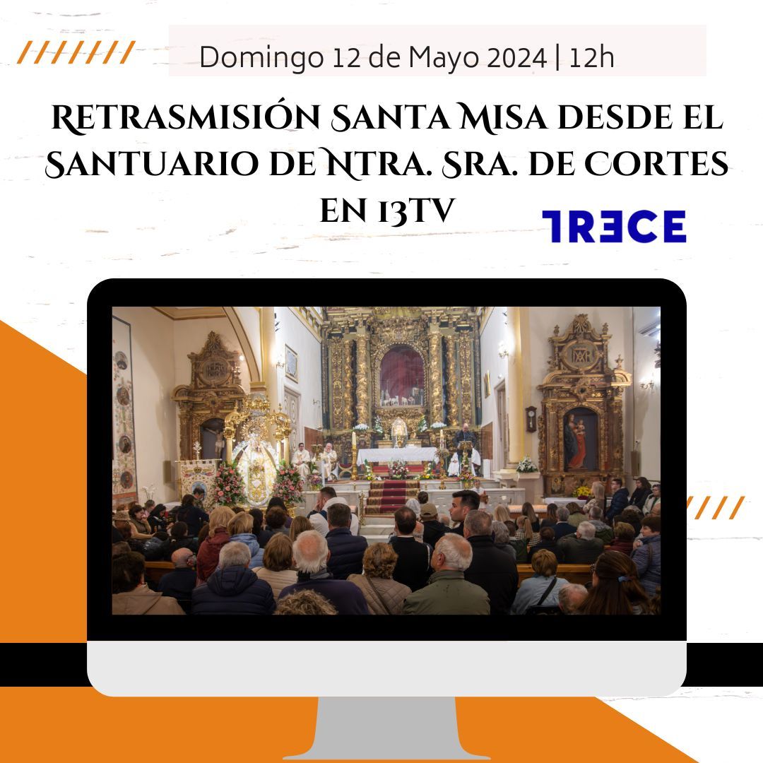 Mañana, domingo 12 de mayo, Trece TV emitirá la Santa Misa desde el Santuario de Ntra. Sra. de Cortes presidida por nuestro obispo emérito D. Ángel Fernández Collado.