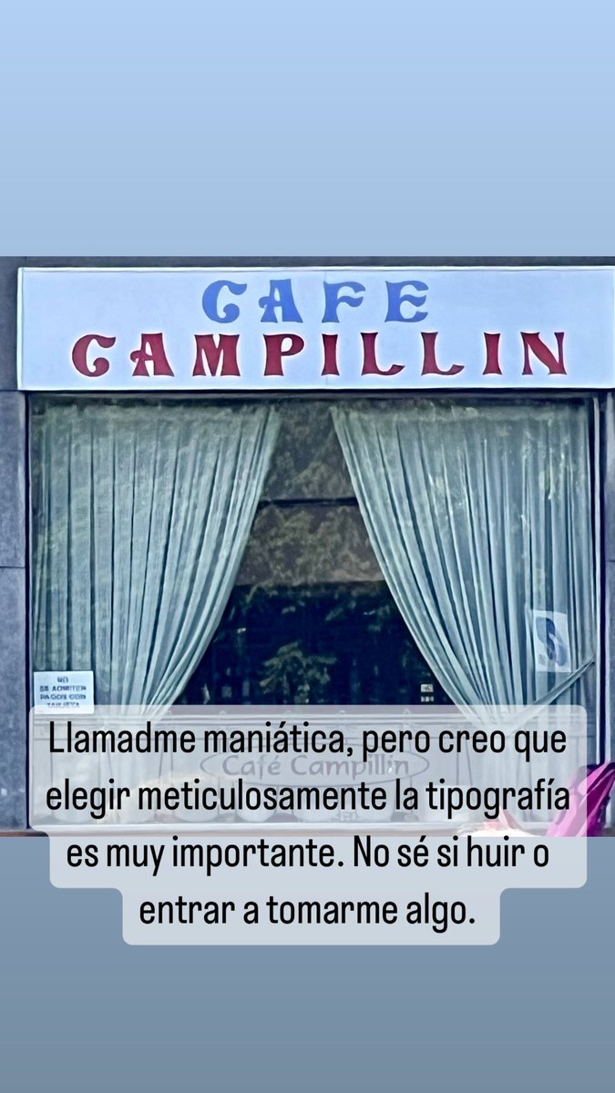 Llamadme maniática, pero creo que elegir meticulosamente la tipografía es muy importante. No sé si huir o entrar a tomarme algo.