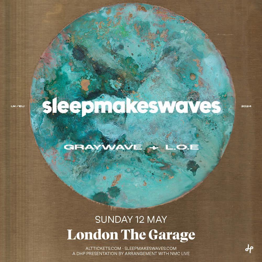 London tomorrow! Don’t miss @sleepmakeswaves headline The Garage. First UK show in 5 years.