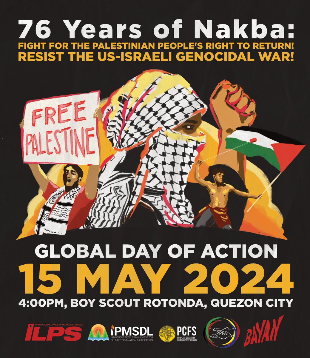 This May 15, let us stand with the Palestinian people's resistance and right to return as they commemorate the 76th Nakba Day, a gruesome history of their institutionalized oppression and ethnic cleansing in 1948. 4 pm | Boy Scout Rotonda #FreePalestine #ResistanceUntilReturn