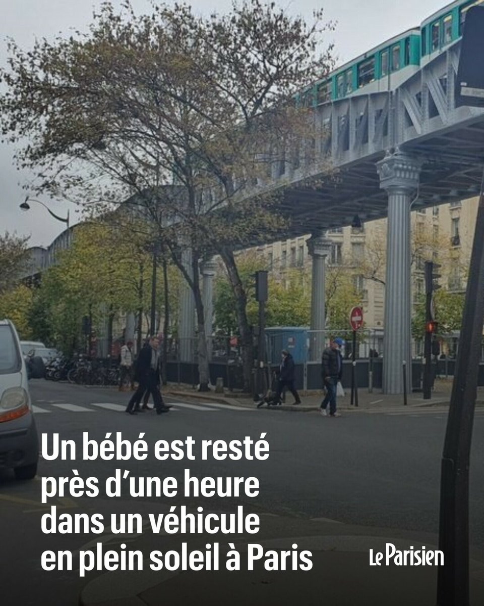 Une maman a oublié dans sa voiture son nourrisson pendant près d’une heure ce vendredi après-midi à Paris dans le XVe arrondissement ➡️ l.leparisien.fr/K54N