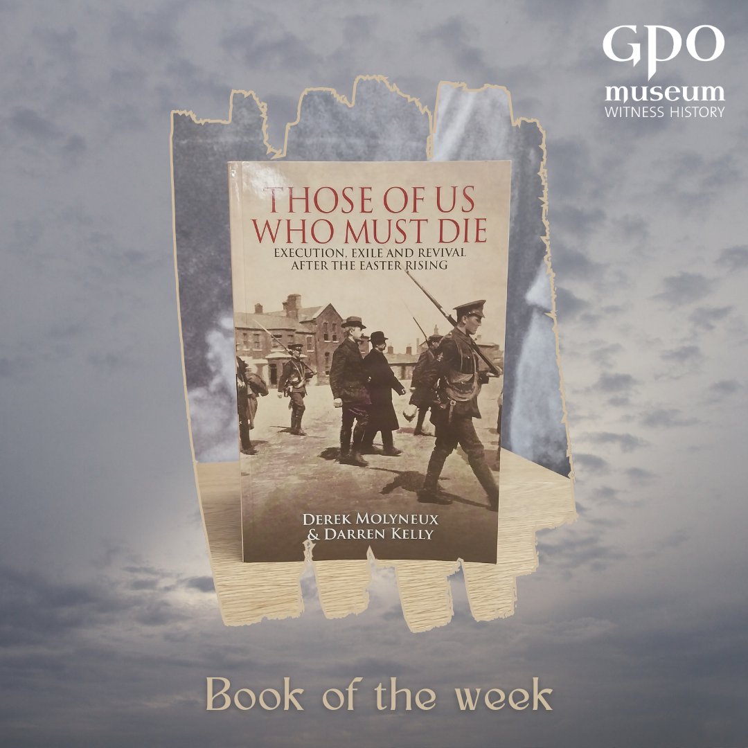 Today’s book recommendation is Derek Molyneux and Darren Kelly’s ‘Those of Us Who Must Die’, which offers a more in-depth look at the executions and the impact they had on sentiment in Ireland. #irishhistory #gpomuseum #bookoftheweek #1916 #easterrising