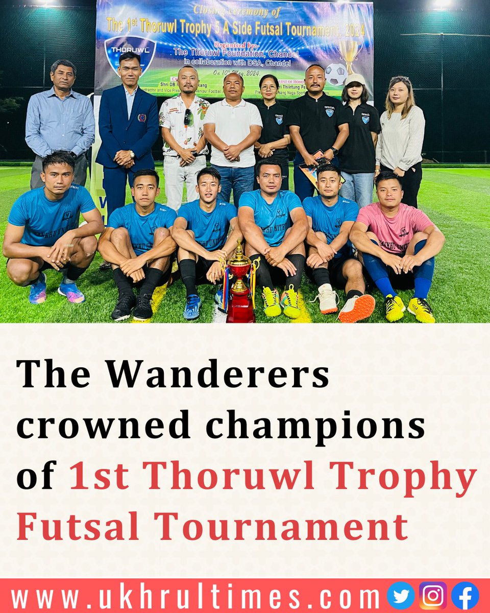 #Chandel: The Wanderers emerged champions of the 1st Thoruwl Trophy Futsal Tournament organised by the Thoruwl Foundation, Chandel at #ThoruwlTurf in Liwa Sarei. Read more | ukhrultimes.com/the-wanderers-…
