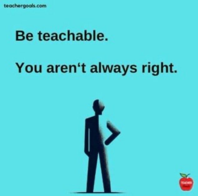 Note to self. Be teachable. You aren’t always right. #Wisdom #SelfDiscovery