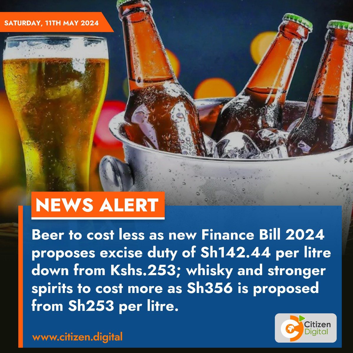 Beer to cost less as new Finance Bill 2024 proposes excise duty of Sh142.44 per litre down from Kshs.253; whisky and stronger spirits to cost more as Sh356 is proposed from Sh253 per litre.