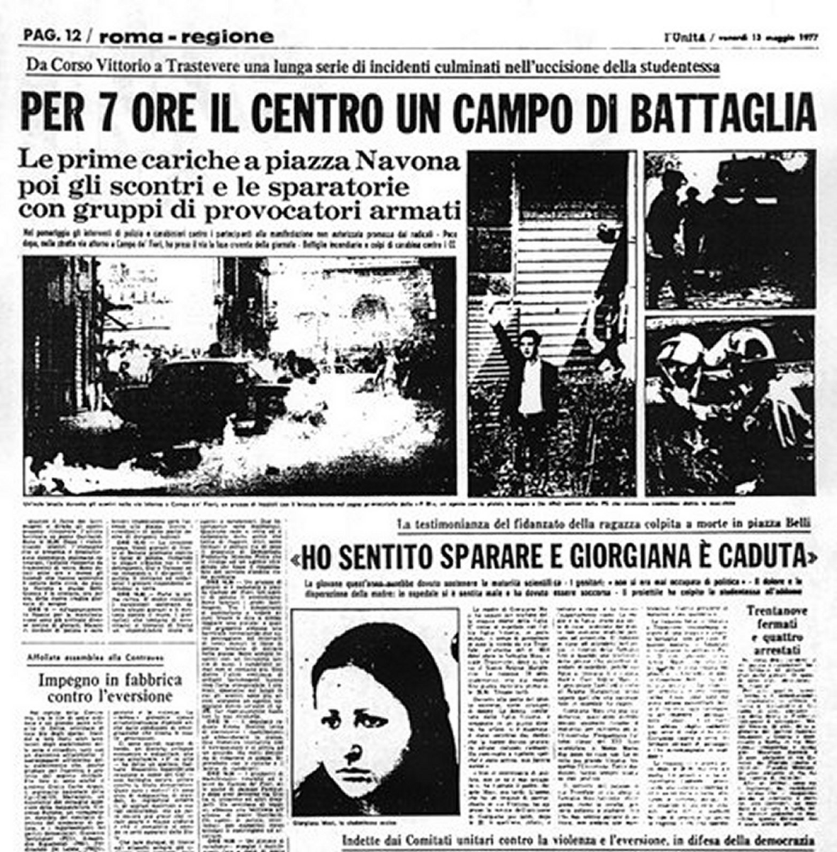 El 12 de mayo de 1977 la izquierda extraparlamentaria se concentraba en el centro de Roma desafiando la prohibición de manifestarse. El gobierno envió 5.000 agentes a reprimirles, que acabaron disparando contra los manifestantes. Giorgiana Masi, de 19 años, murió víctima de un…