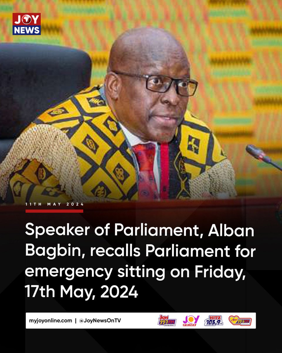 Speaker of Parliament, Alban Bagbin, recalls Parliament for emergency sitting on Friday, 17th May, 2024 #JoyNews