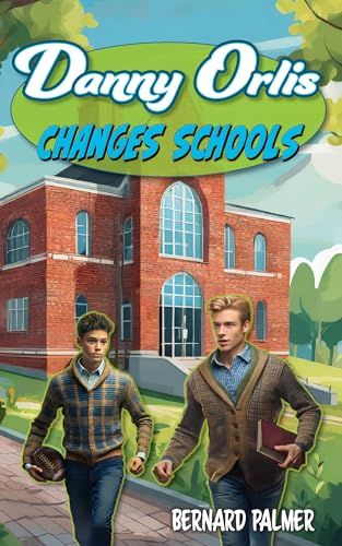 FREE | Danny Orlis Changes Schools (The Danny Orlis Series Book 12) Kindle Edition by Bernard Palmer amzn.to/4dED1ET #ad