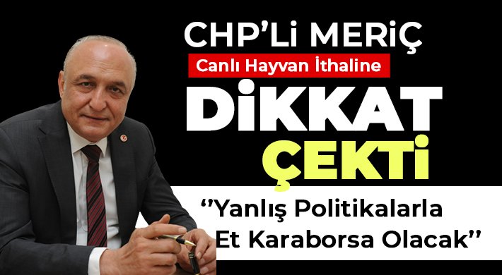CHP'li Meriç: Yanlış Politikalarla Et Karaborsa Olacak memohaber.com/haber/chpli-me… @melih_meric