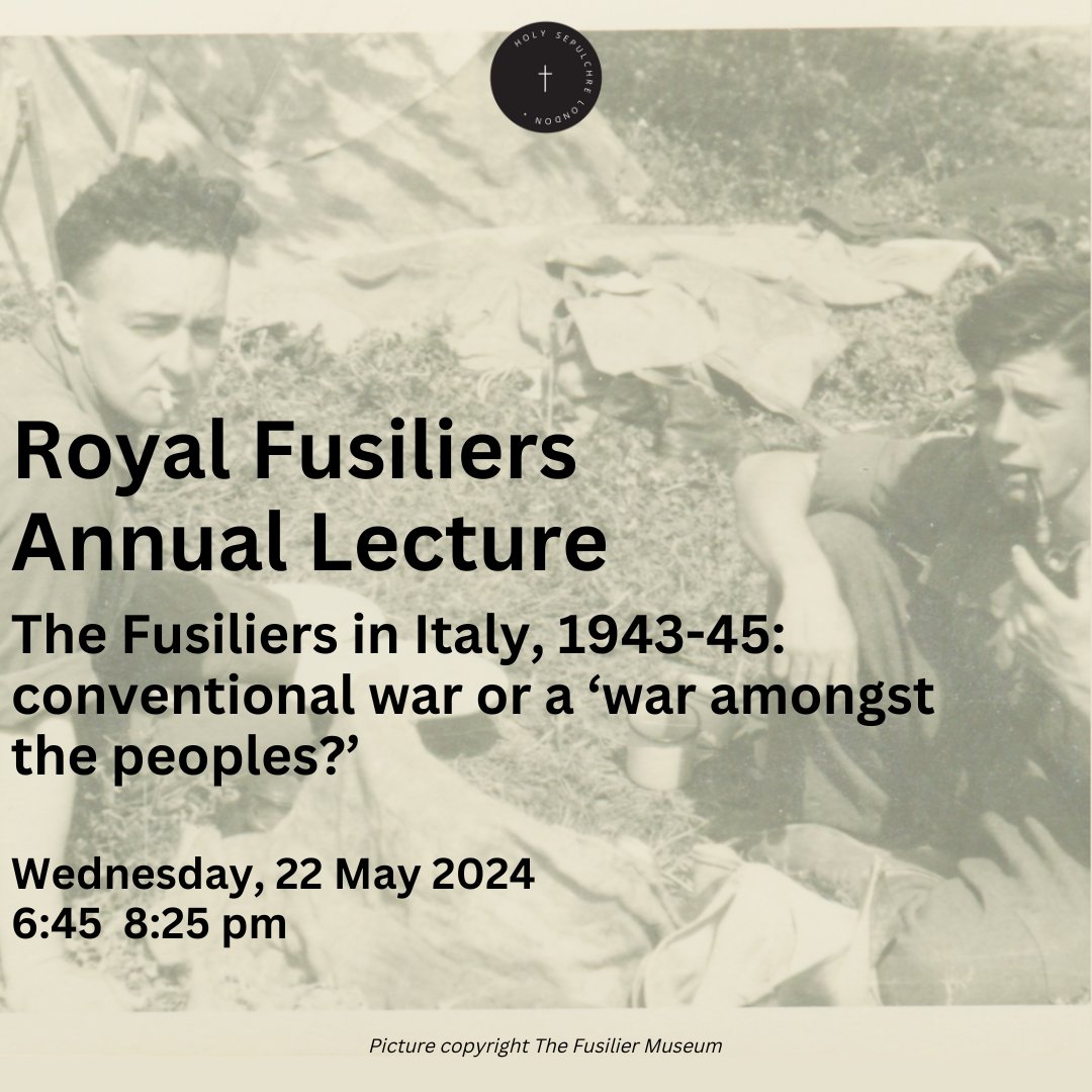 This year's Royal Fusilier Lecture will continue the theme of following the Regiment's part in the Italian campaign, and it will be taking place here at Holy Sepulchre Church on the 22nd of May. More details can be found on our website, hsl.church.