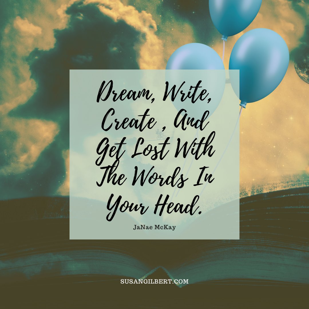 “Dream, Write, Create , And Get Lost With The Words In Your Head.” ~ JaNae McKay #Saturdaymotivation #Authorinspiration