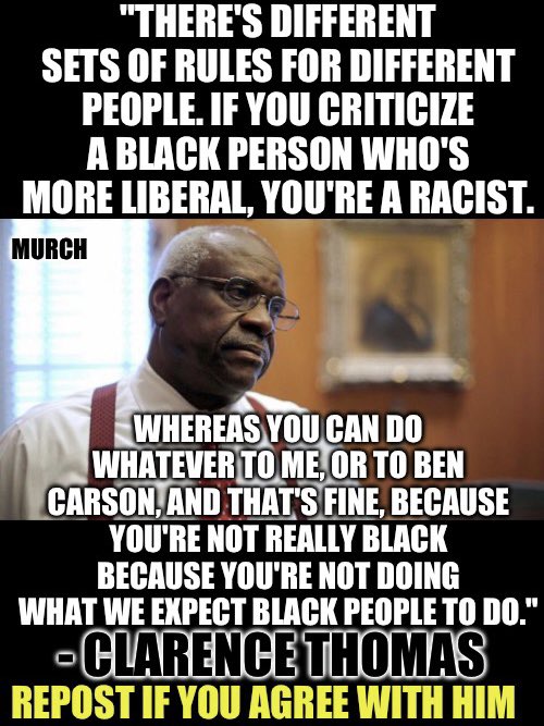 If Clarence Thomas was a liberal, the attacks on him would be considered racist. But because he is a conservative, it’s open season on him. Liberals don’t have answers for black conservatives. They rather them fall in line & keep voting blindly. Who agrees with him?👇🙋‍♂️