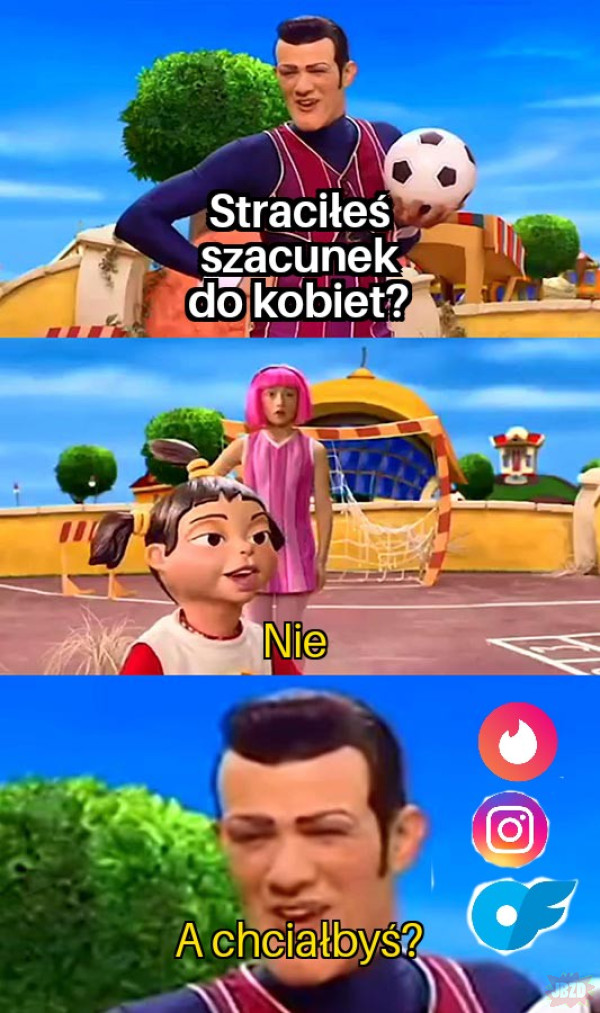 - straciłeś szacunek do kobiet?
- straciłem co?