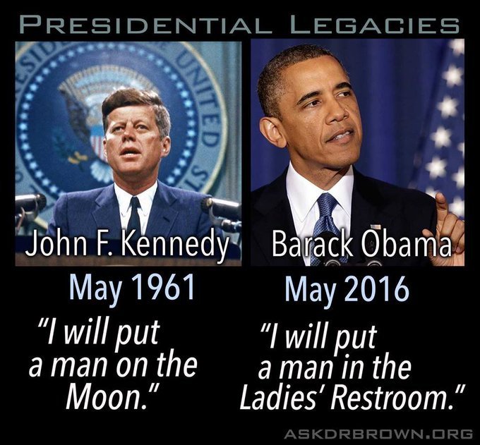Kennedy: I will put man on the moon. Obama: I will put a man in the women's restroom.