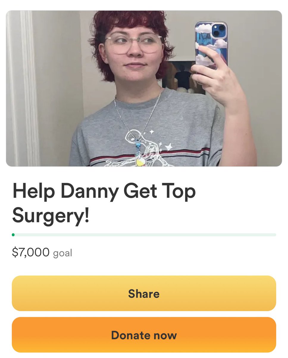 hello all

i have started a gofundme campaign to fund my top surgery

any bit helps, please only donate if you have the means to do so

thank you 🏳️‍⚧️❤️

#mutualaid #transcrowdfund #transhealthcare 

gofundme.com/f/fund-dannys-…