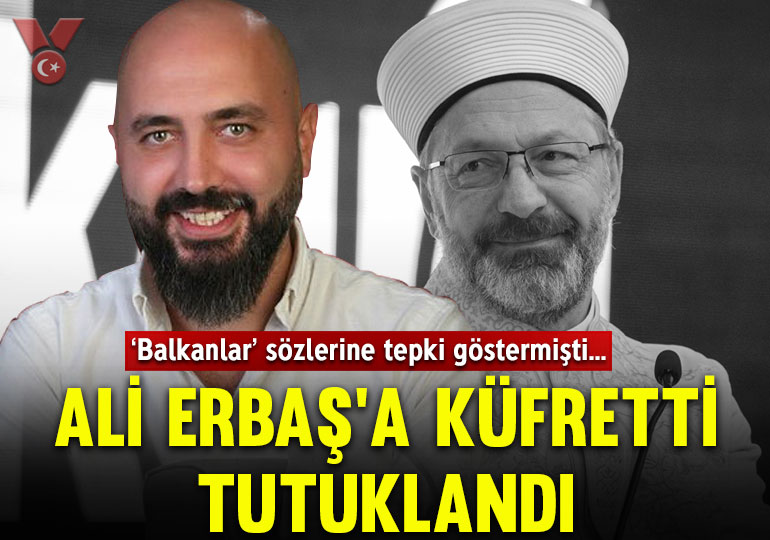 ‘Balkanlar’ sözlerine tepki göstermişti: Okan Tekin, Ali Erbaş’a küfrettiği için tutuklandı 

veryansintv.com/balkanlar-sozl…
