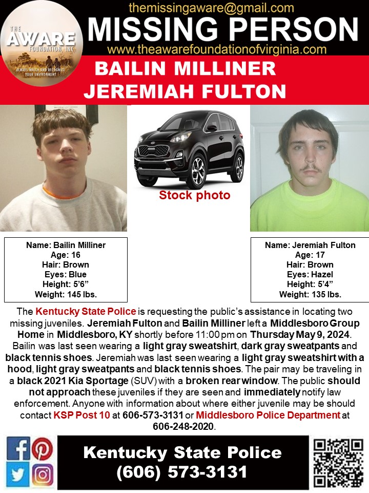 ***MISSING JUVENILES*** MIDDLESBORO, KY The Kentucky State Police is requesting the public’s assistance in locating two missing juveniles. Jeremiah Fulton and Bailin Milliner left a Middlesboro Group Home in Middlesboro, KY shortly before 11:00 pm on Thursday May 9, 2024. Bailin…