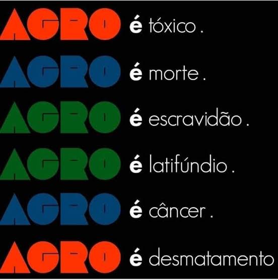 AGRO não é pop é tóxico é ganância é lucro.