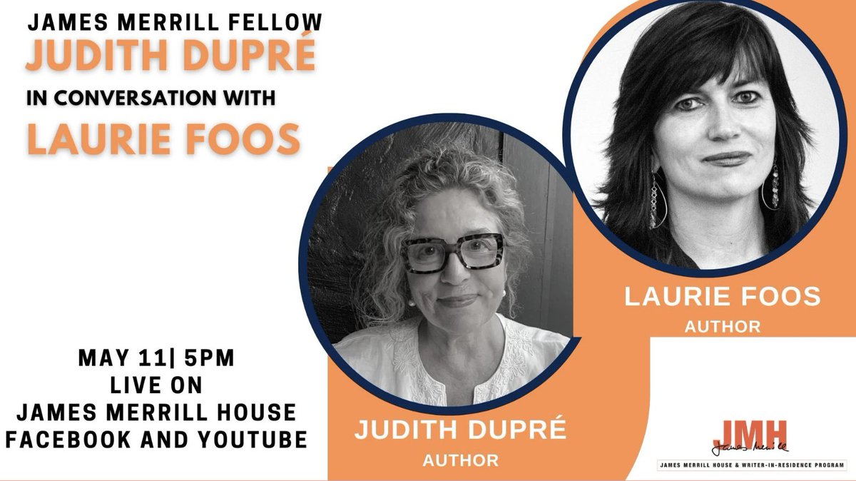 Join us tonight, May 11, at 5pm for a conversation with current writer-in-residence JUDITH DUPRÉ and author LAURIE FOOS on James Merrill House Facebook and YouTube ...