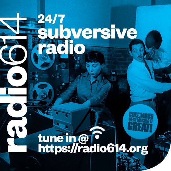 24/7 Subversive Radio -- tune in at radio614.org -- and -- mixcloud.com/radio614/ -- #Radio614 #FreeformInternetRadio #ColumbusWereMakingItGreat #BebeAndLouisBarron