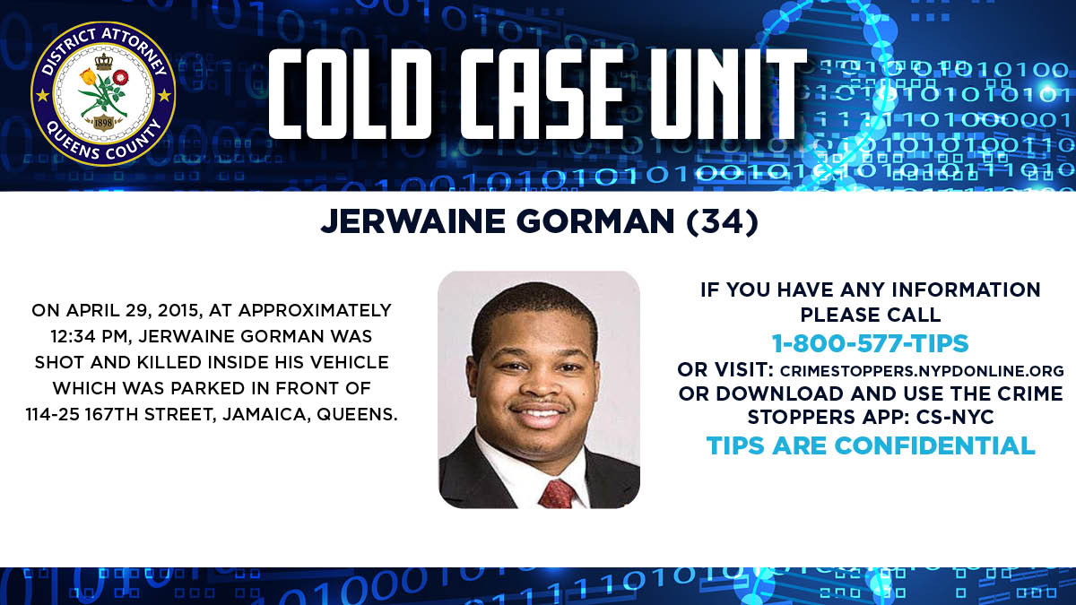 If you have information regarding the death of Jerwaine Gorman, shot and killed in Jamaica nine years ago, contact @NYPDTips via DM, or by calling 800-577-TIPS, or through the online form. It is never too late for justice. #ColdCaseUnit