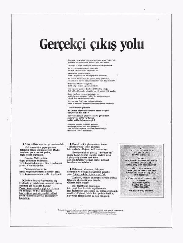 13 Mayıs 1979’da CHP iktidarı ve Başbakan Bülent Ecevit’e karşı yayınlanmaya başlanan TÜSİAD ilanları elbette unutulmadı. Anahtar kelime: ABD Başkanı Carter’ın Ulusal Güvenlik Danışmanı Zbigniew Brzezinski, gerisi malum, 12 Eylül’e giden yol… Bu sarmal, alaturka kapitalizmdir.