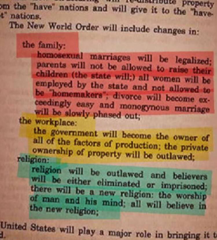 Yeni Dünya Düzeni aşağıdaki değişiklikleri içerecektir:

Aile:
eşcinsel evliliği yasallaştırılacak; ebeveynlerin çocuklarını büyütmelerine izin verilmeyecek (devlet verecek); tüm kadınlar devlet tarafından istihdam edilecek ve 'ev kadını' olmalarına izin verilmeyecek; boşanma 🧵