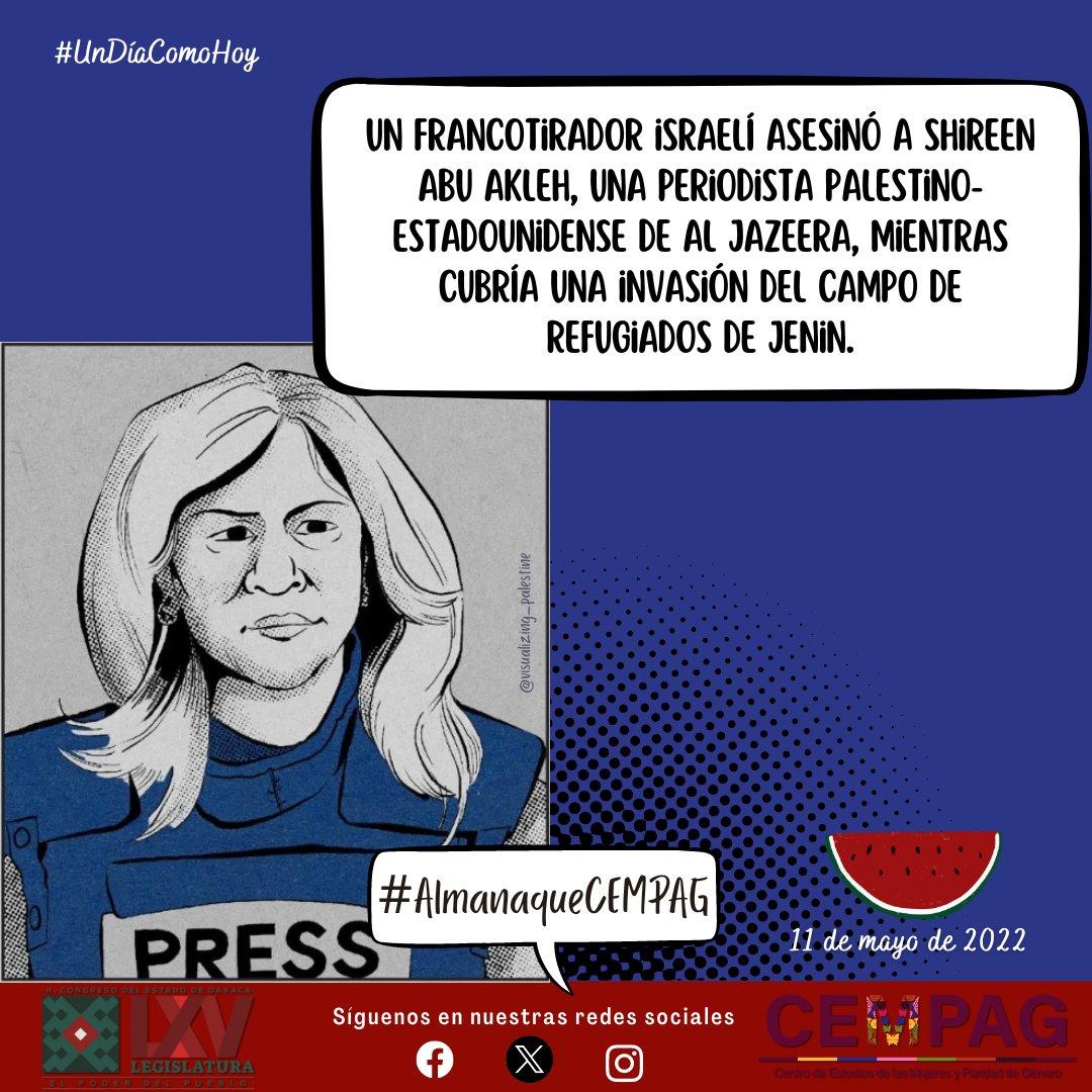 #UnDíaComoHoy  un francotirador israelí asesinó a Shireen Abu Akleh, una periodista palestino-estadounidense de Al Jazeera, mientras cubría una invasión del campo de refugiados de Jenin.
Consulta el #AlmanaqueCEMPAG en  t.ly/huGhb