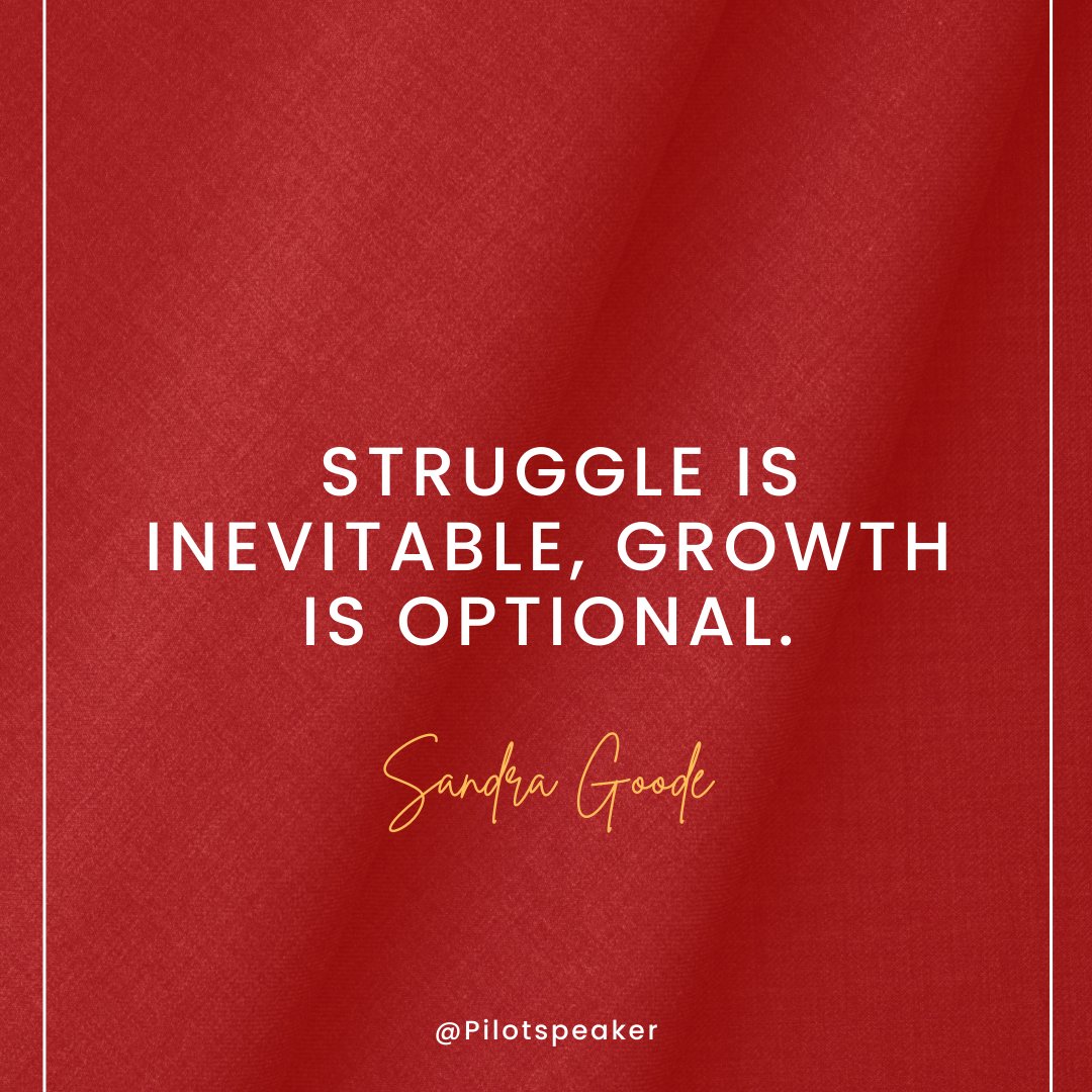 Struggle is inevitable, growth is optional. - Sandra Goode #Leadership #Pilotspeaker #Soar2Success