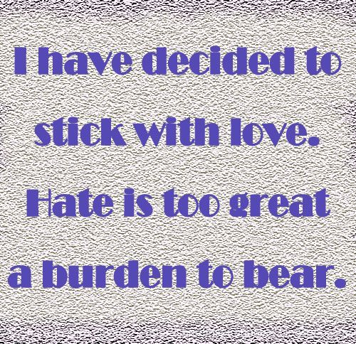 I have decided to stick with love. Hate is too great a burden to bear. Website - buff.ly/43xDrbd #love #lovequotes #famousquotes #quotes #quotestoliveby #MondayMotivation #whatsapp #whatsappstatus #shareinspirequotes