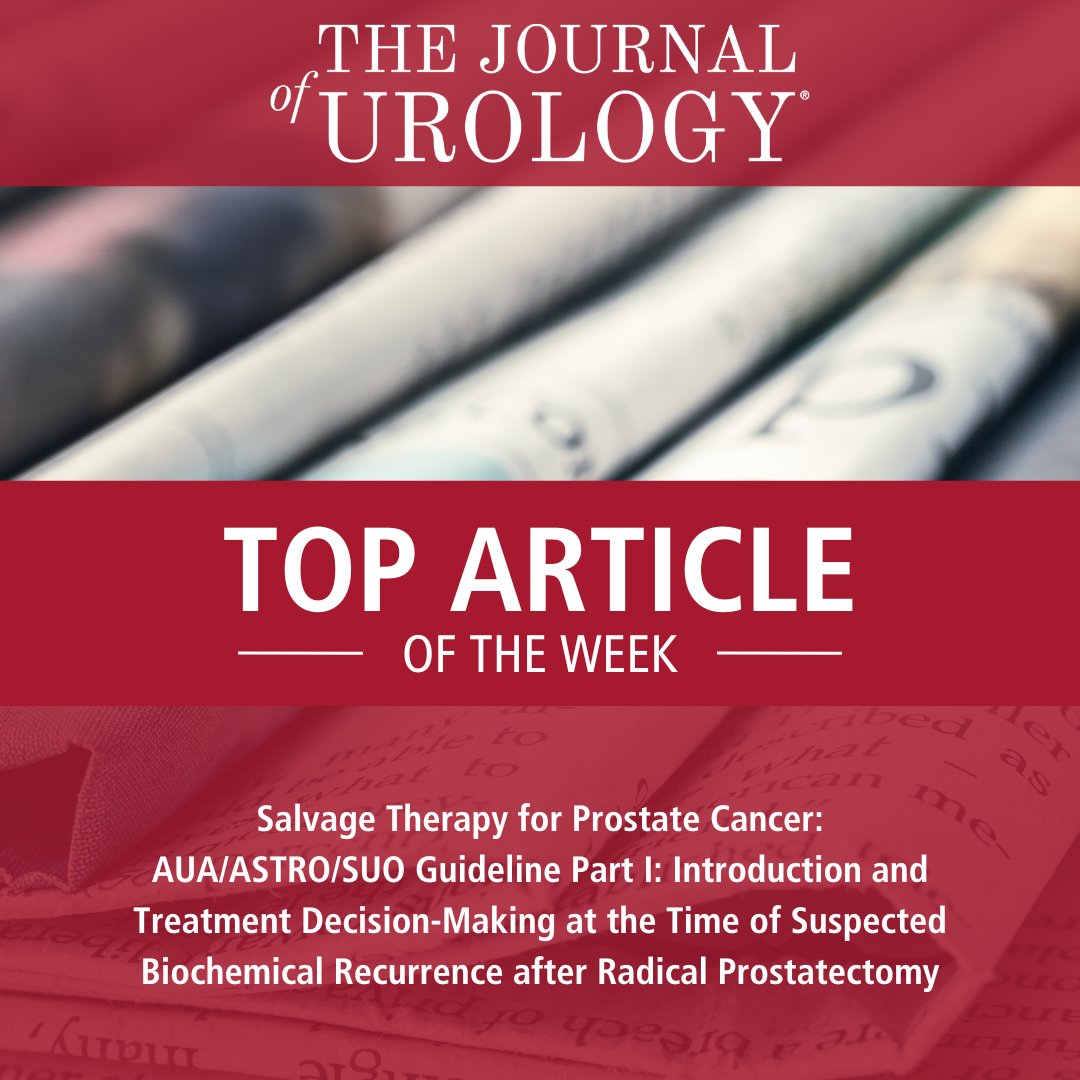 Top Article of the Week 🏆 'Salvage Therapy for Prostate Cancer: AUA/ASTRO/SUO Guideline Part I: Introduction and Treatment Decision-Making at the Time of Suspected Biochemical Recurrence after Radical Prostatectomy' Read the full article here ➡️ bit.ly/3WDJzxw