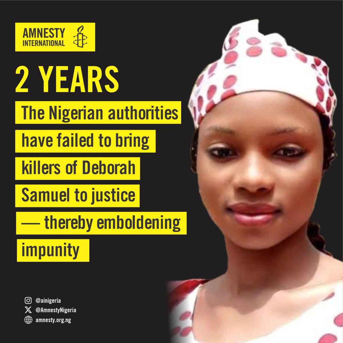 Amnesty International condemns Nigerian authorities for failing to bring the killers of #Deborah Samuel to justice, two years after she was lynched by her school mates over alleged blasphemy on 12 May 2022 in #Sokoto