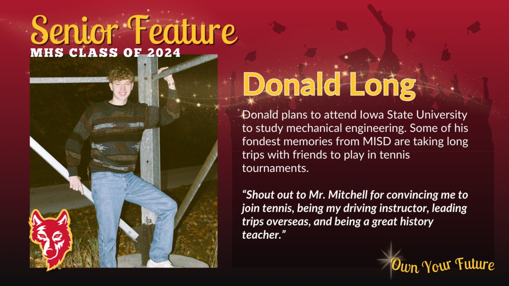 Congratulations to Donald Long, a member of our Class of 2024! 🎓🌟 Donald plans to attend Iowa State University to study mechanical engineering. Some fondest memories from MISD are taking long trips with friends to play in tennis tournaments. #MISDOwnYourFuture #WeAre2024