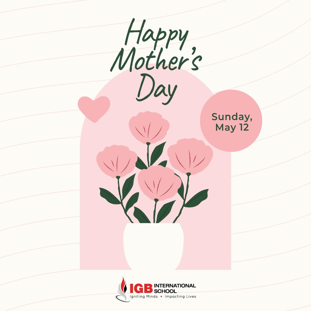 From our classrooms to your homes, Happy Mother's Day to the incredible women who inspire us all! #MothersDay #Inspiration #IGBISCommunity