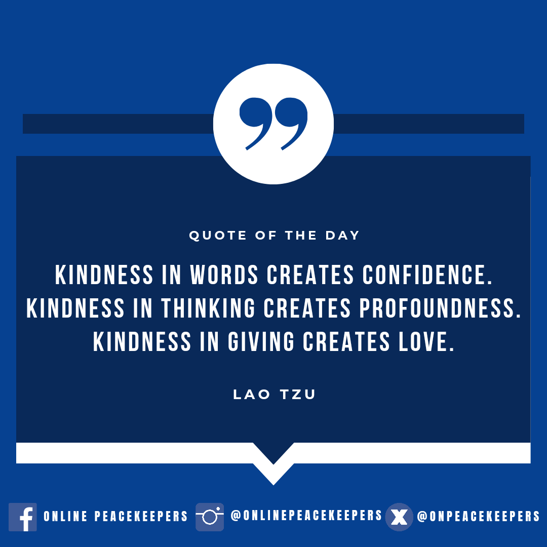 onpeacekeepers's tweet photo. "Kindness in words creates confidence. Kindness in thinking creates profoundness. Kindness in giving creates love." — Lao Tzu

Remember, always click K I N D N E S S 💙  #OnlinePeacekeepers #AntiCyberbullying #AntiCyberbullyingCampaign https://t.co/CNPM9UUl4P