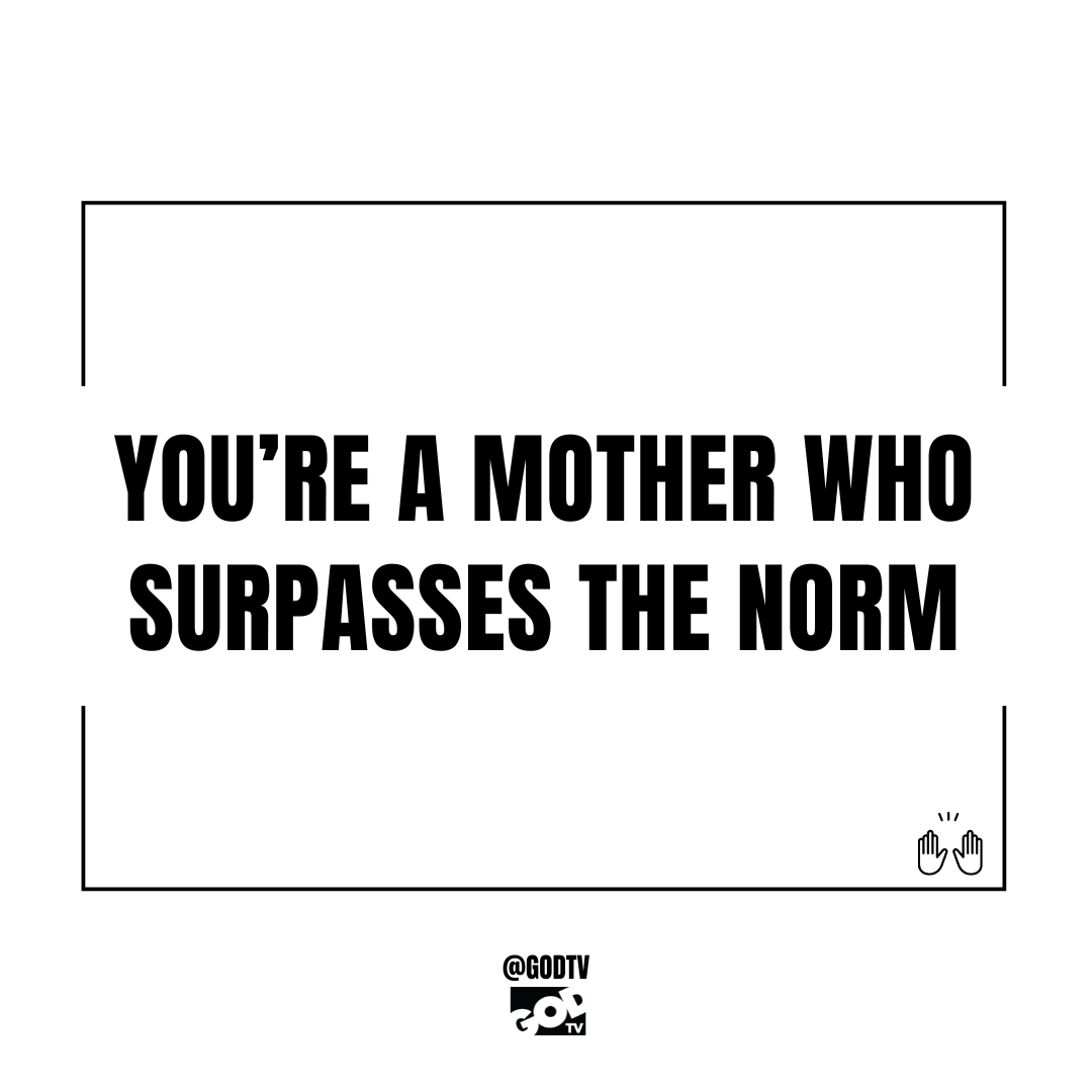 You’re a mother who surpasses the norm #GODTV #Christian #Christianpost #Jesus #God From series and talk shows to children's programs and ministry messages, find it all on GODTV. Experience God-centered content 24/7 at WATCH.GOD.TV