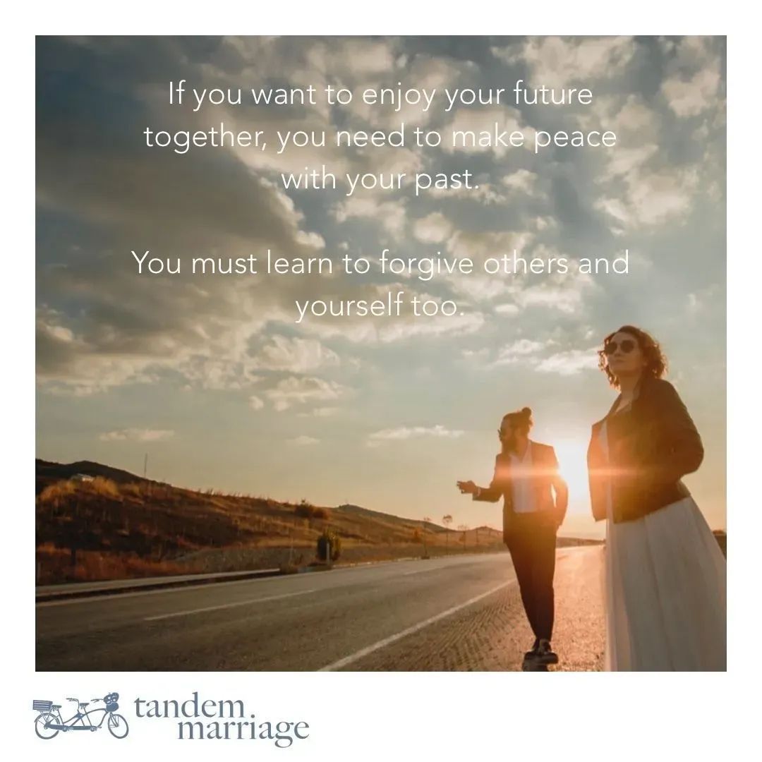If you want to enjoy your future together, you need to make peace with your past. You must learn to forgive others and yourself too. Forgiveness is a vital part of a great marriage. TandemMarriage.com/forgiveness